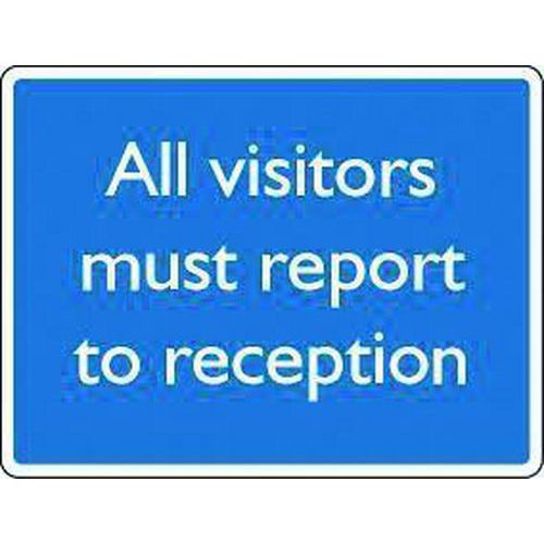 All visitors must report to reception Sign All visitors must report to reception Sign